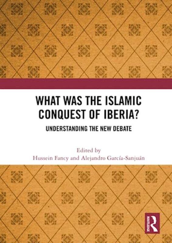 

What Was the Islamic Conquest of Iberia by Hussein FancyAlejandro Garcia-Sanjuan-Paperback