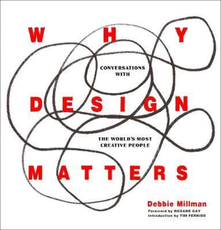 

Why Design Matters: Conversations with the World's Most Creative People.Hardcover,By :Millman, Debbie