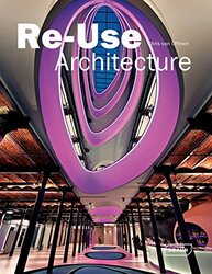 Re-Use Architecture, Hardcover Book, By: Chris van Uffelen