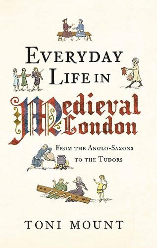 

Everyday Life in Medieval London by Toni Mount-Paperback