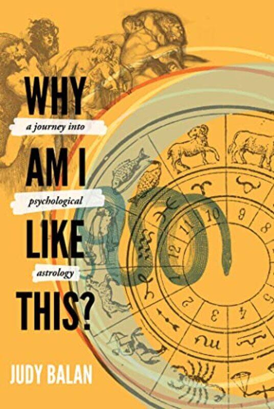 

Why Am I Like This A Journey Into Psychological Astrology, Paperback by Balan, Judy