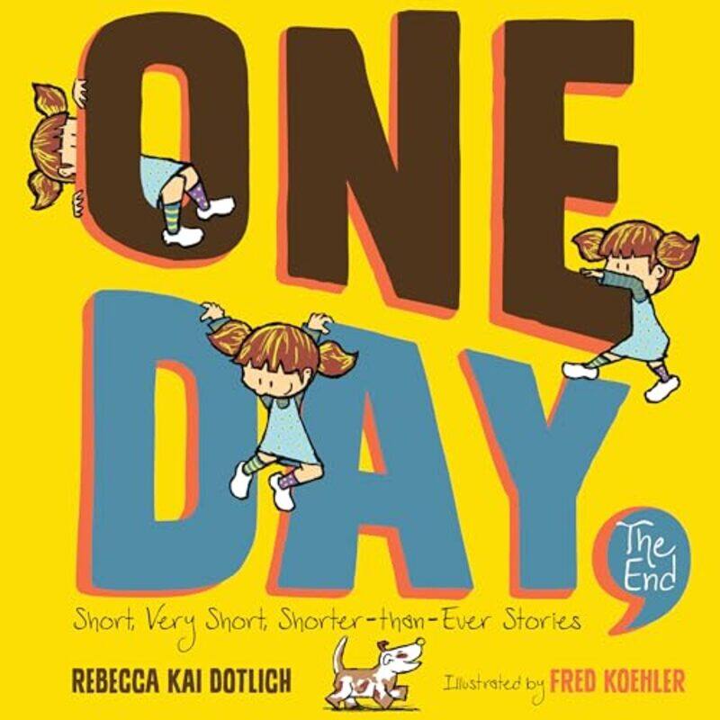 

One Day the End by Rebecca Kai DotlichFred Koehler-Paperback