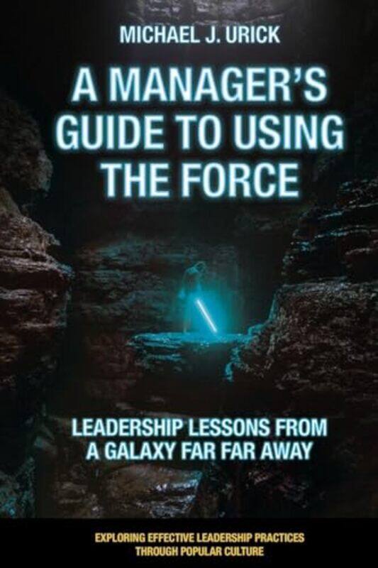 

A Managers Guide to Using the Force by Michael J Saint Vincent College, USA Urick-Paperback