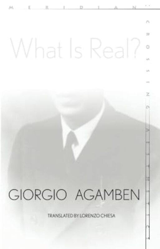

What Is Real by Giorgio AgambenLorenzo Chiesa-Paperback