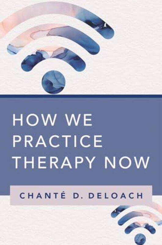 

How We Practice Therapy Now by Chante D DeLoach-Paperback