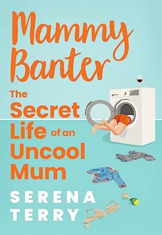 

Mammy Banter The Secret Life Of An Uncool Mum By Terry Serena - Paperback