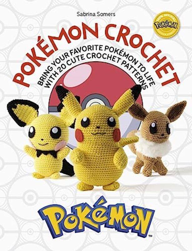 

Pokemon Crochet: Bring your favorite Pokemon to life with 20 cute crochet patterns , Paperback by Somers, Sabrina