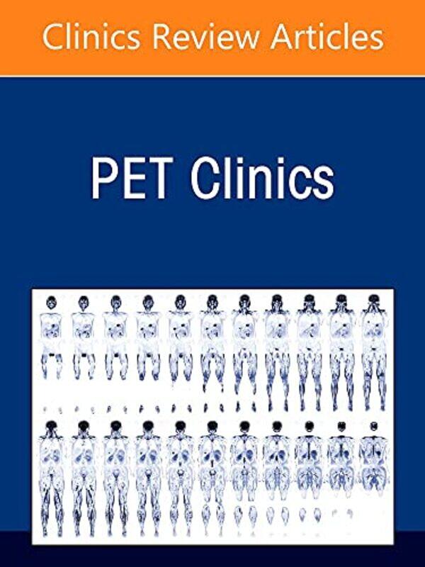 

Artificial Intelligence and PET Imaging Part 2 An Issue of PET Clinics by Victoria Birmingham City University ClarkeAndrew Birmingham City University