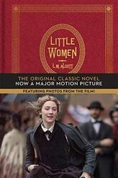 Little Women: The Original Classic Novel Featuring Photos from the Film!