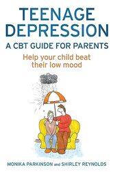 Teenage Depression A CBT Guide for Parents by Shirley ReynoldsMonika Parkinson-Paperback