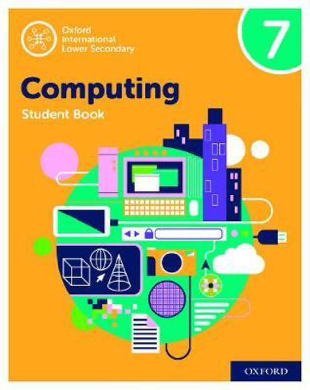 Oxford International Lower Secondary Computing Student Book 7, Paperback Book, By: Alison Page