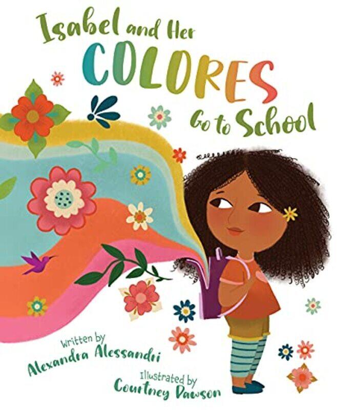 

Isabel And Her Colores Go To School by Alessandri, Alexandra - Dawson, Courtney Hardcover