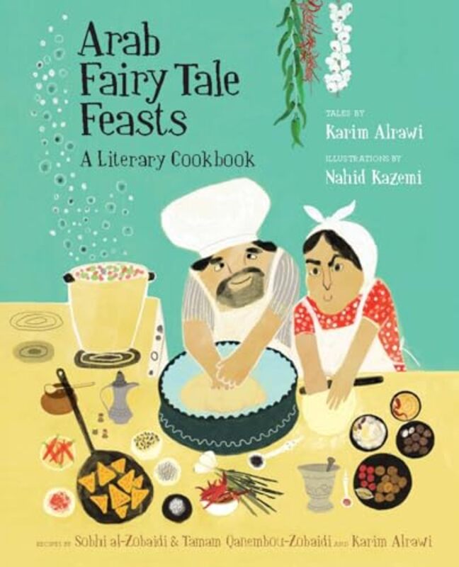 

Arab Fairy Tale Feasts by Karim AlrawiNahid Kazemi-Hardcover