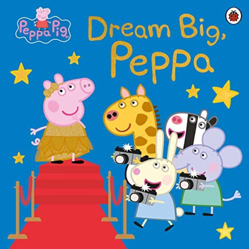 

Peppa Pig Dream Big Peppa by Peppa Pig -Paperback