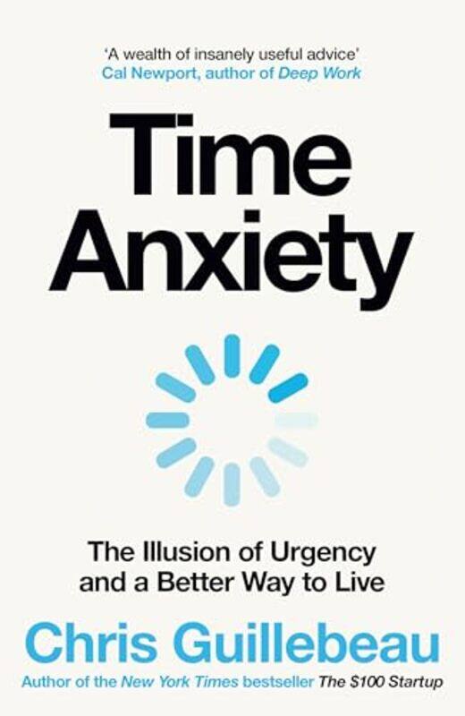 

Time Anxiety The Illusion Of Urgency And A Better Way To Live,Paperback By Guillebeau, Chris