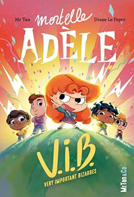 

Mortelle Adele Vib Tome 4 Very Important Bizarres by Mr Tan/Le Feyer , Paperback