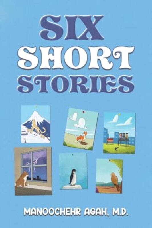 

Six Short Stories by Manoochehr Agah, MD-Paperback