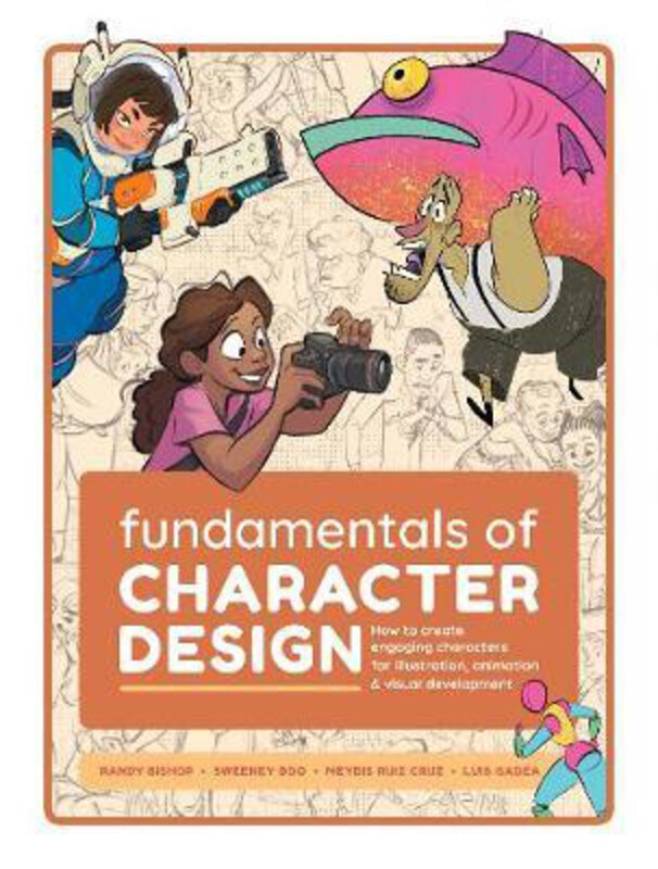 

Fundamentals of Character Design: How to Create Engaging Characters for Illustration, Animation & Visual Development, Paperback Book, By: Publishing 3