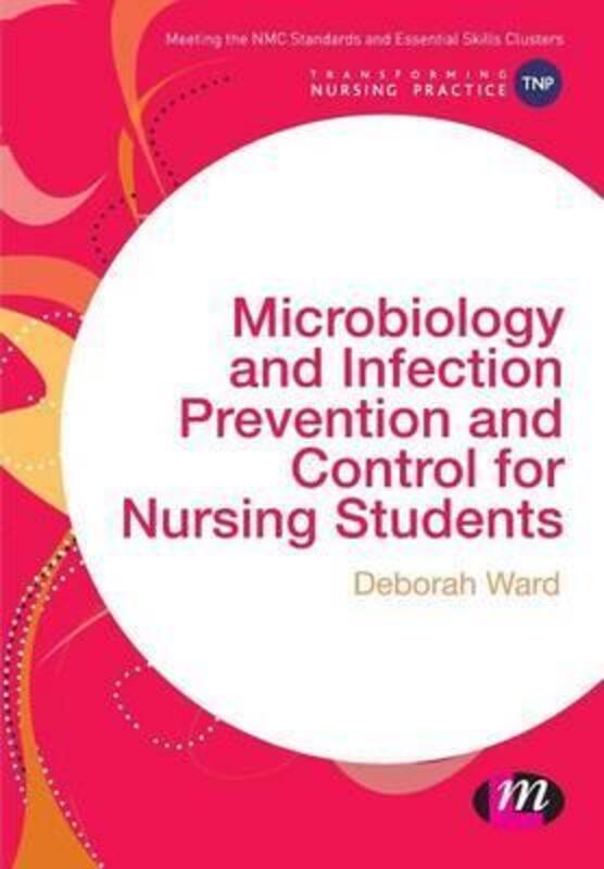 Microbiology and Infection Prevention and Control for Nursing Students.paperback,By :Ward, Deborah