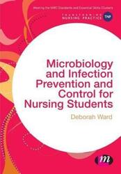Microbiology and Infection Prevention and Control for Nursing Students.paperback,By :Ward, Deborah