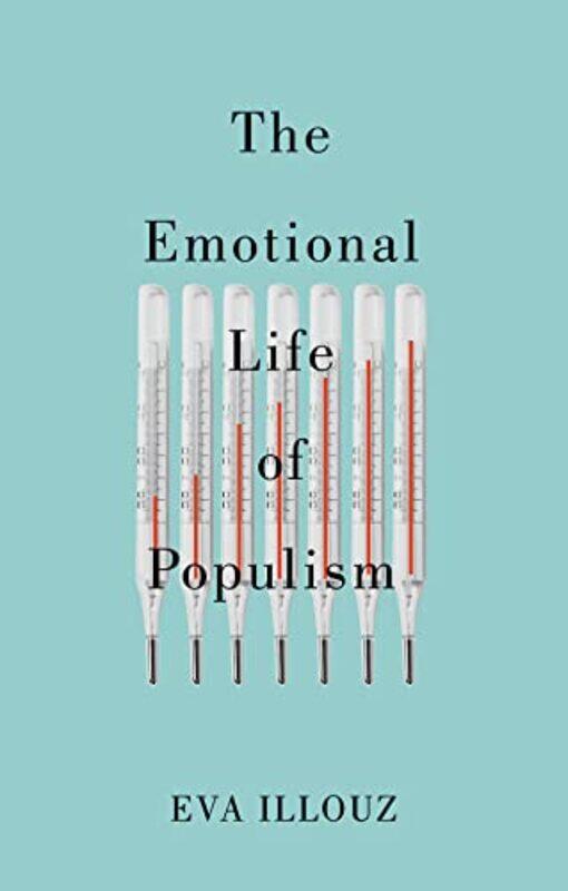 

The Emotional Life of Populism by Eva The Hebrew University of Jersalem Illouz-Paperback