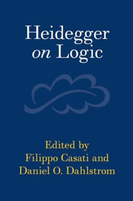 Heidegger on Logic by Filippo Lehigh University, Pennsylvania CasatiDaniel Boston University Dahlstrom-Paperback