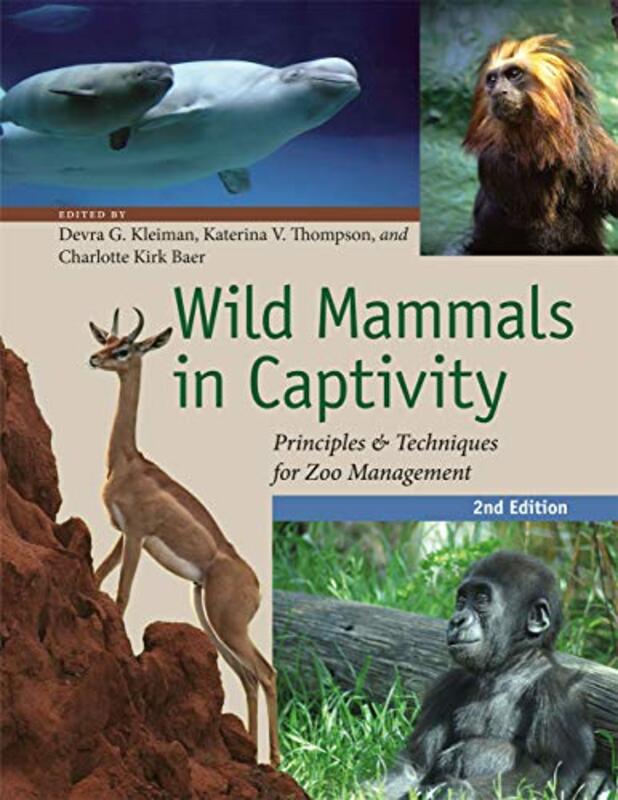 Wild Mammals in Captivity: Principles and Techniques for Zoo Management, Second Edition , Paperback by Kleiman, Devra G. - Thompson, Katerina V. - Baer, Charlotte Kirk