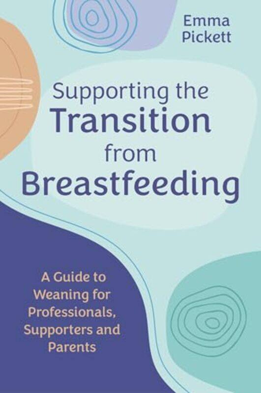 

Supporting The Transition From Breastfeeding by Emma Pickett-Paperback