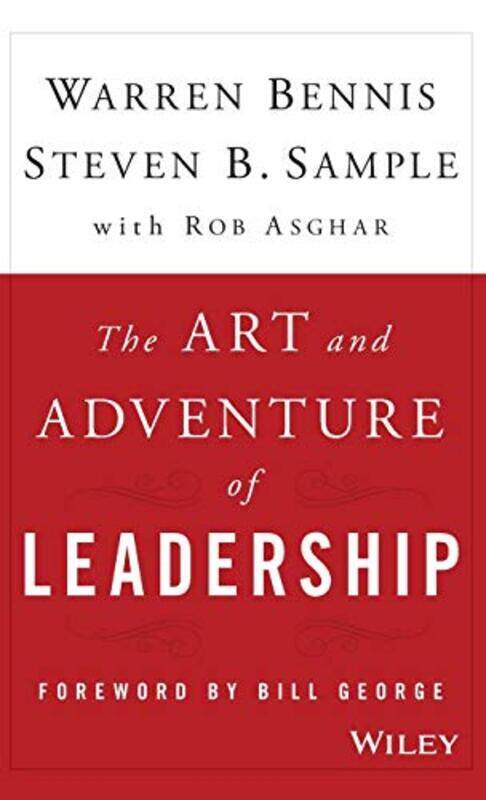 

The Art and Adventure of Leadership by Warren University of Southern California BennisSteven B University of Southern California SampleRob Asghar-Hard
