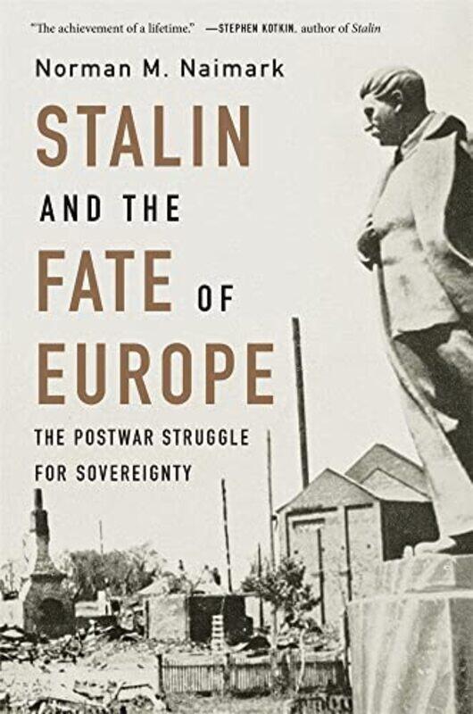 

Stalin and the Fate of Europe by Norman M Naimark-Paperback