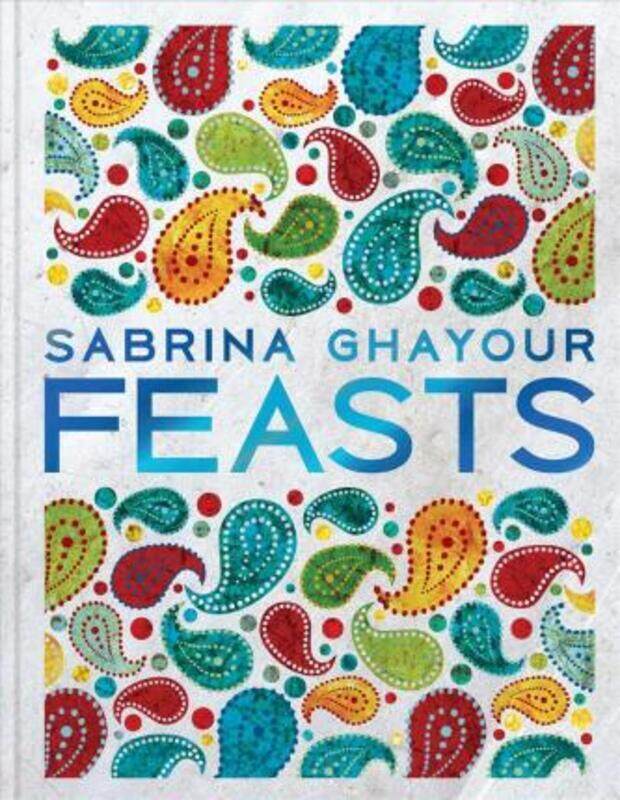 

Feasts: Middle Eastern Food to Savor & Share