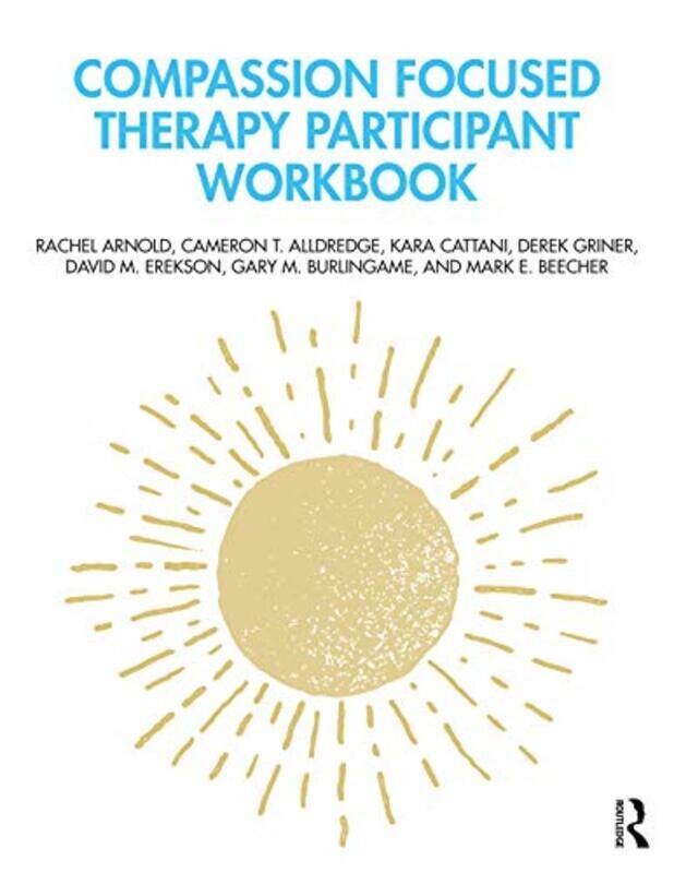 

Compassion Focused Therapy Participant Workbook by Matt WoodfieldAlan RosierRoy ThomasTim Hoddy-Paperback