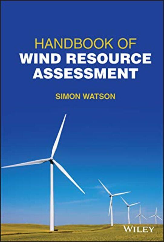

Handbook Of Wind Resource Assessment by Simon (Delft University of Technology) Watson-Hardcover