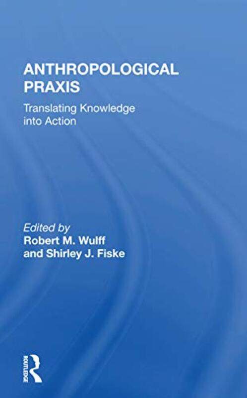 

Anthropological Praxis by Dr Tanmoy Associate Professor West Bengal University of Animal Fishery Sciences India Rana-Paperback