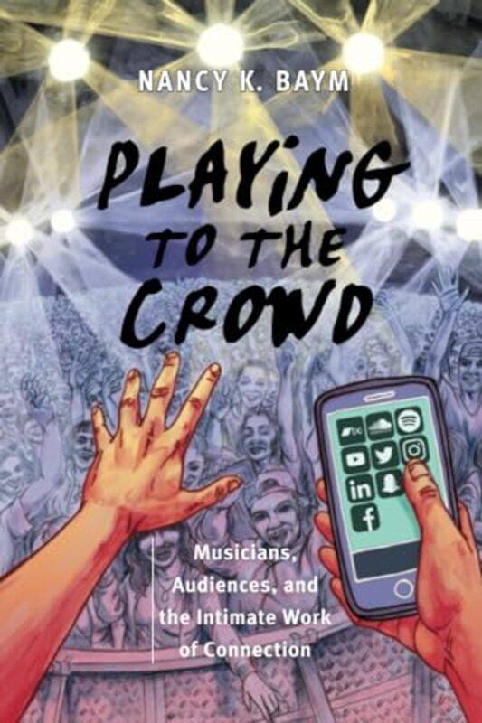 

Playing to the Crowd by Nancy K Baym-Paperback