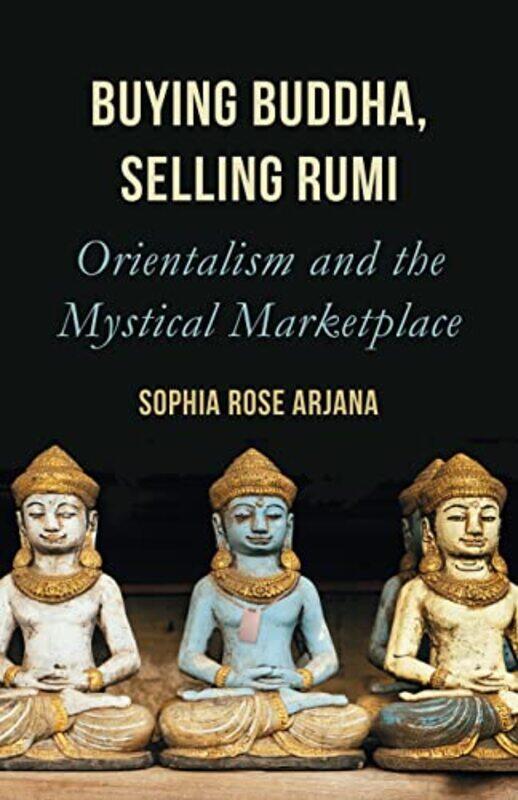 

Buying Buddha Selling Rumi by Sophia Rose Arjana-Paperback