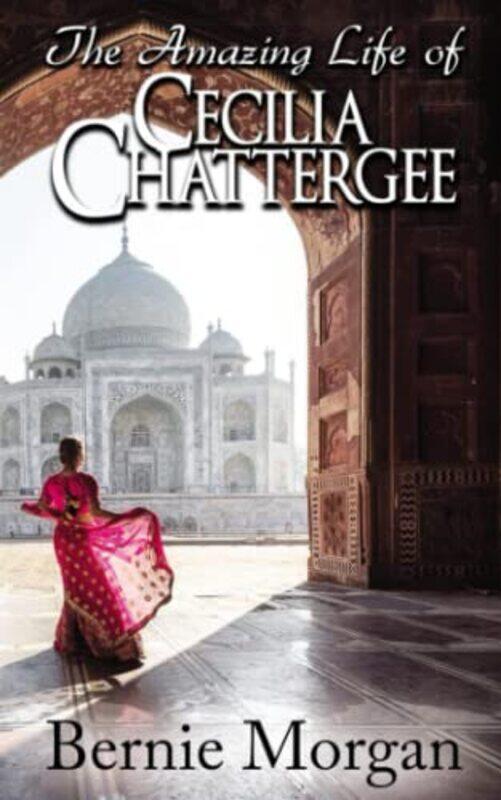 

The Amazing Life Of Cecilia Chattergee by Bernie Morgan-Paperback