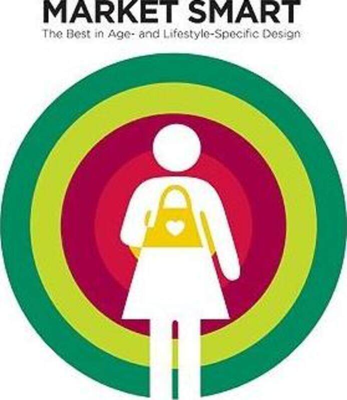 

^(SD) Market Smart: The Best in Age and Lifestyle Specific Design.Hardcover,By :Daniel Acuff