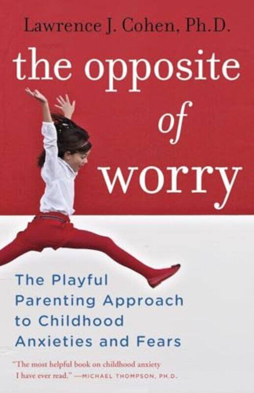 

The Opposite of Worry by Lawrence J Cohen-Paperback