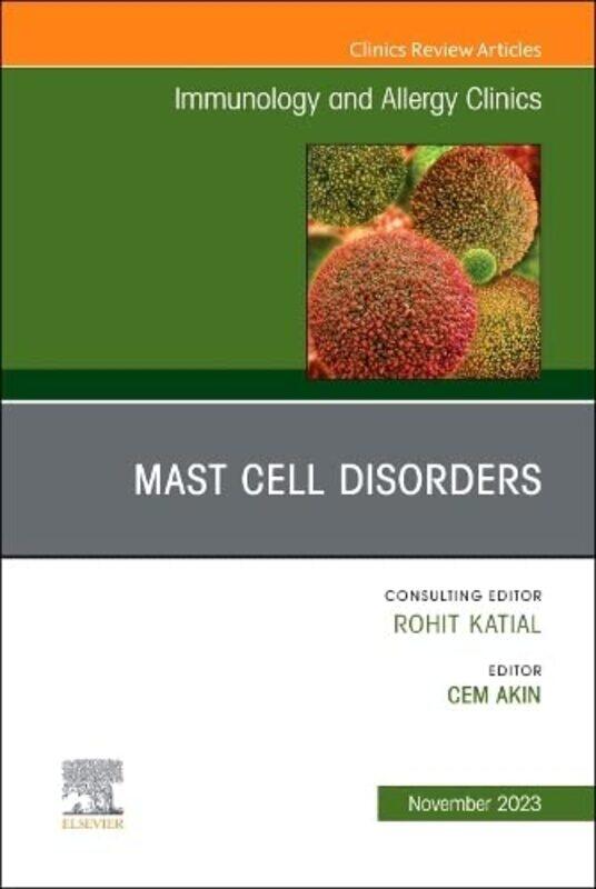 

Mast Cell Disorders An Issue Of Immunology And Allergy Clinics Of North America by Cem (Director, Mastocytosis Center,Brigham and Women's Hospital) Ak