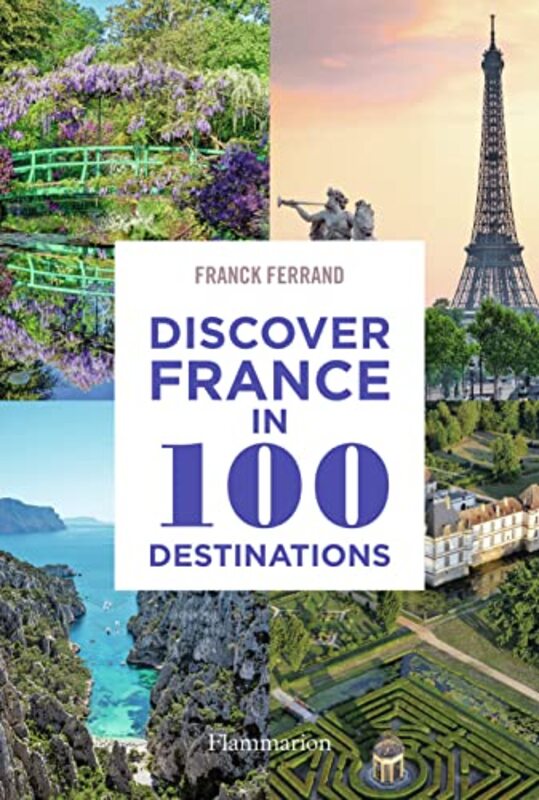 Discover France in 100 Destinations by Franck Ferrand-Paperback