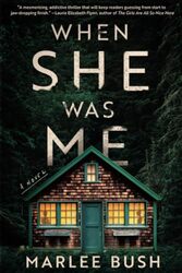 When She Was Me A Novel by Bush, Marlee..Paperback