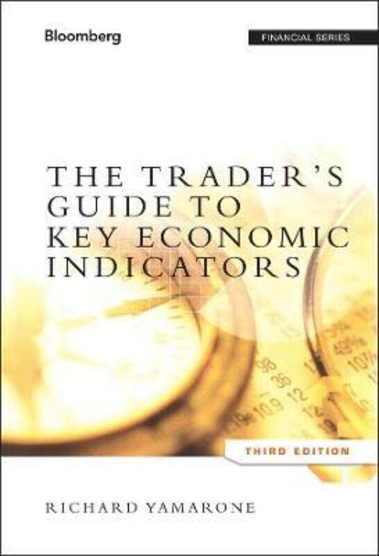 

The Trader's Guide to Key Economic Indicators.Hardcover,By :Yamarone, Richard