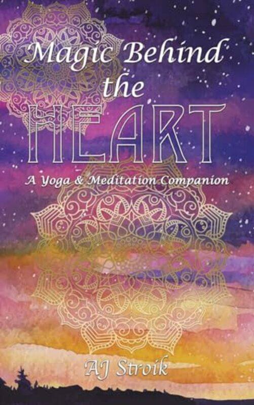 

Magic Behind The Heart by Aj Stroik-Paperback