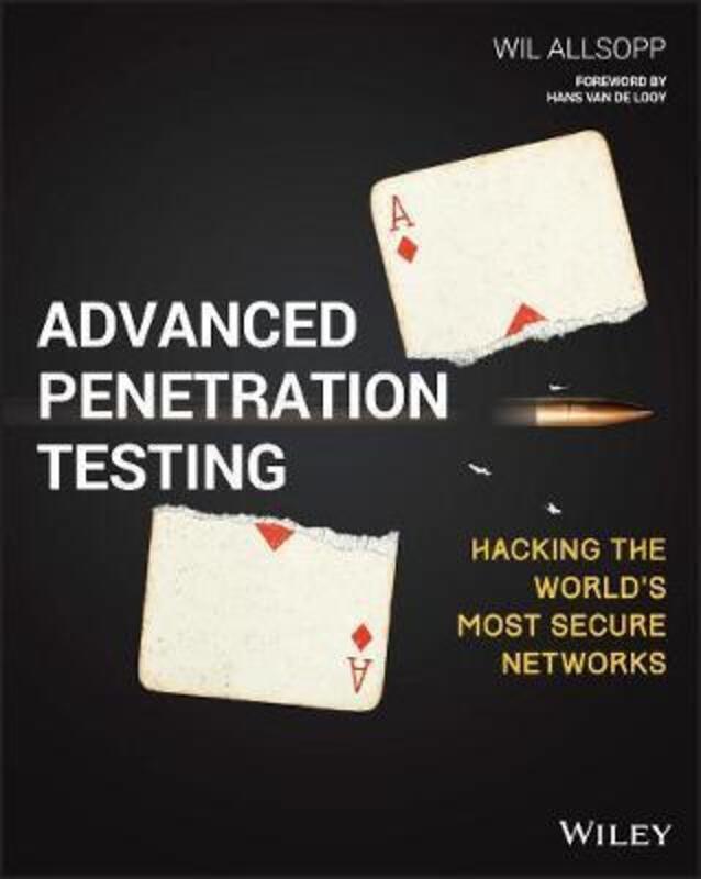 Advanced Penetration Testing: Hacking the World's Most Secure Networks,Paperback,ByAllsopp, Wil