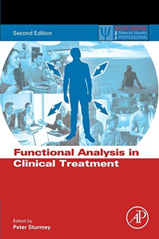 

Functional Analysis in Clinical Treatment by Peter Professor, The Graduate Center and Department of Psychology, Queens College, City University of New