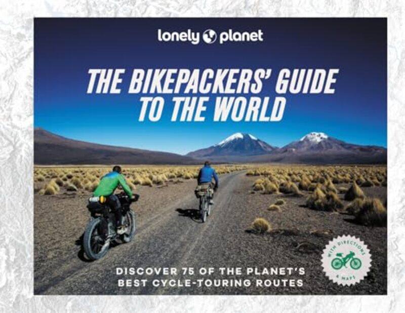 

Lonely Planet The Bikepackers Guide To The World by Lonely Planet-Hardcover