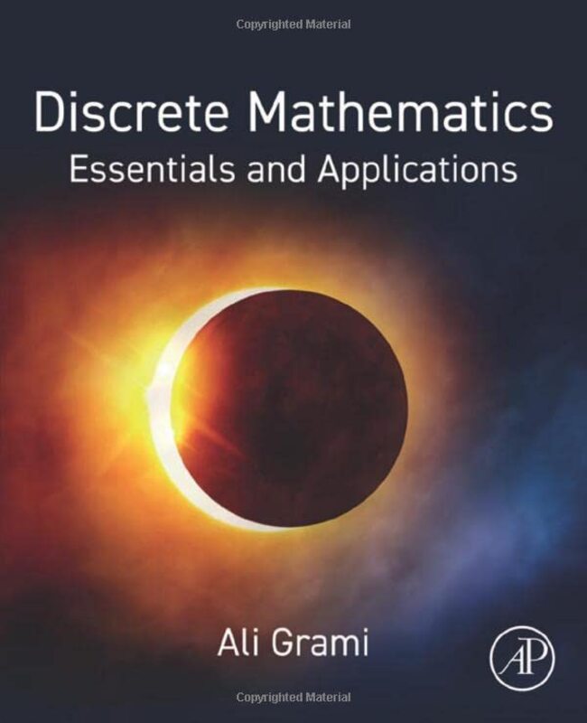 Discrete Mathematics by Ali Department of Electrical, Computer, and Software Programming, University of Ontario Institute of Technology Ontario Tech, Oshawa, Ontario, Canada Grami-Paperback