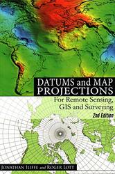 Datums And Map Projections For Remote Sensing Gis And Surveying By Iliffe, J.C. -Paperback