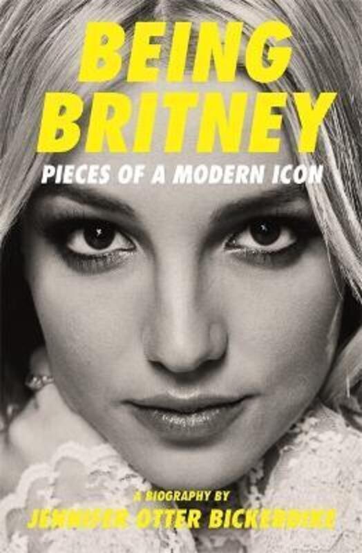 

Being Britney: Pieces of a Modern Icon.paperback,By :Otter Bickerdike, Jennifer